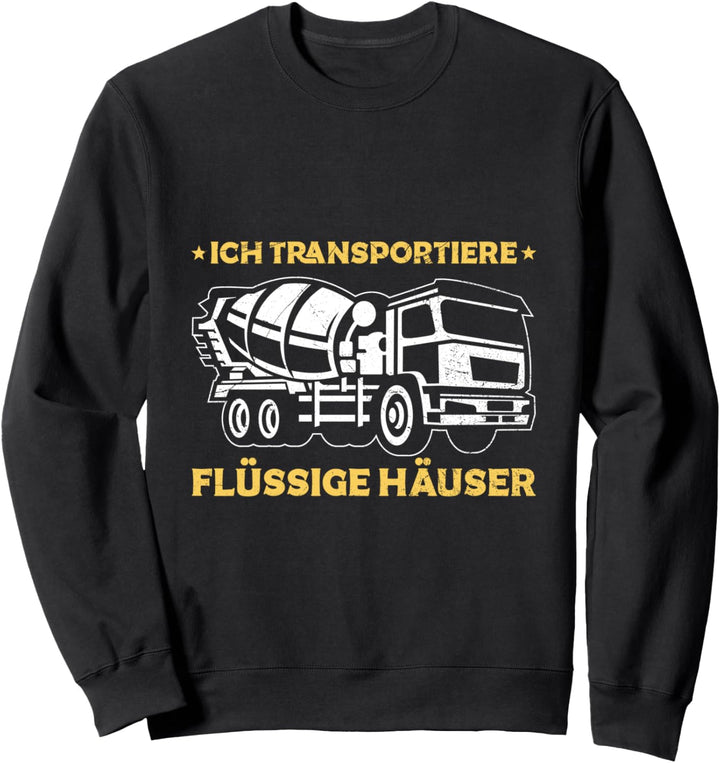 Betonmischer Fahrer LKW Baustelle Spruch Sweatshirt
