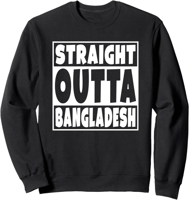 Straight Outta Bangladesch Geschenk für Bengalische Familie Sweatshirt