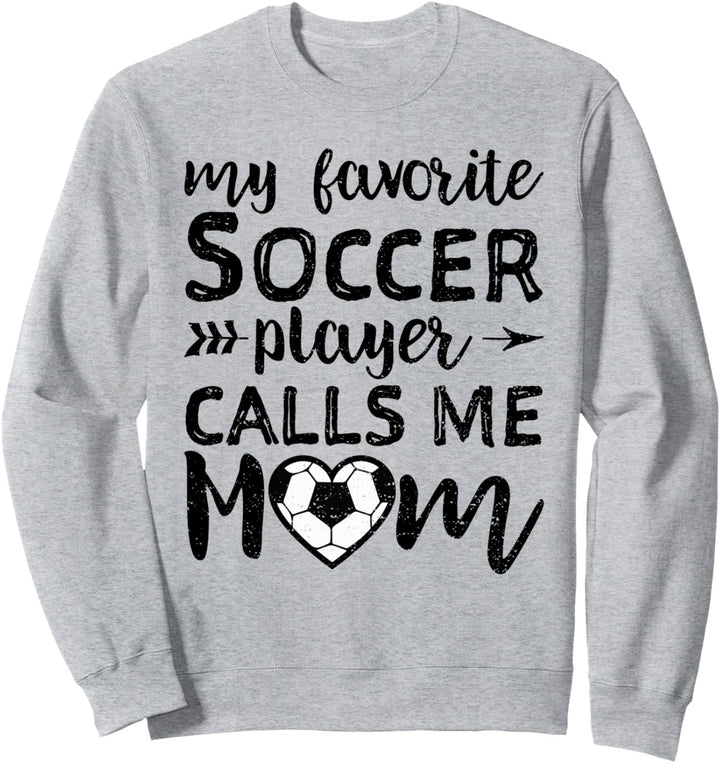 My Favorite Soccer Player Calls me Mom - Muttertag Sweatshirt