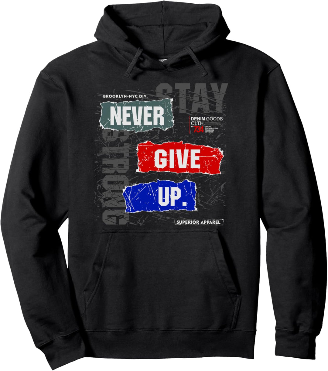 Never Ever Give Up, Inspirational Motivational Quotes Saying Pullover Hoodie