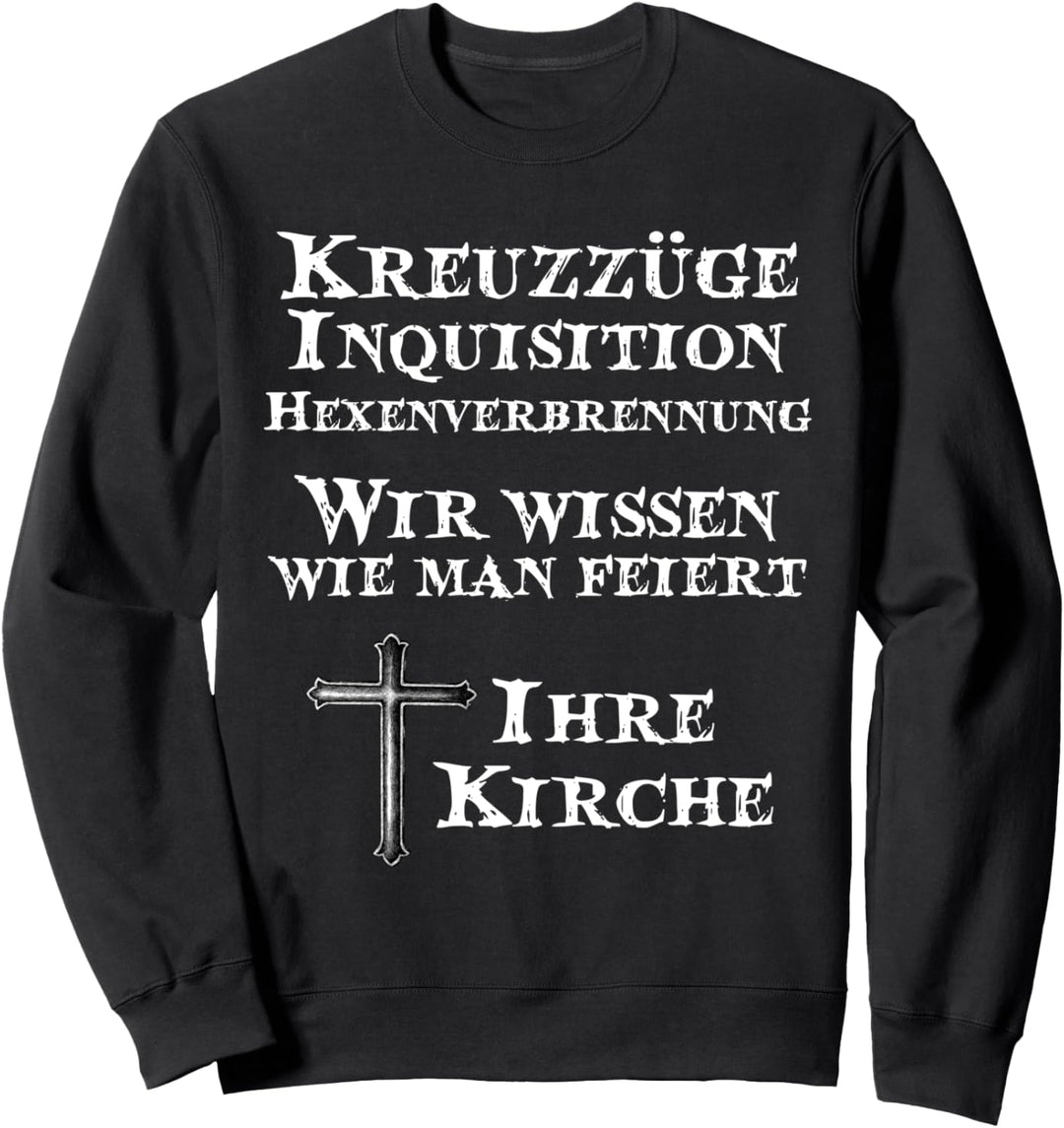 Kreuzzüge Inquisition Kirche wissen wie man feiert Sweatshirt