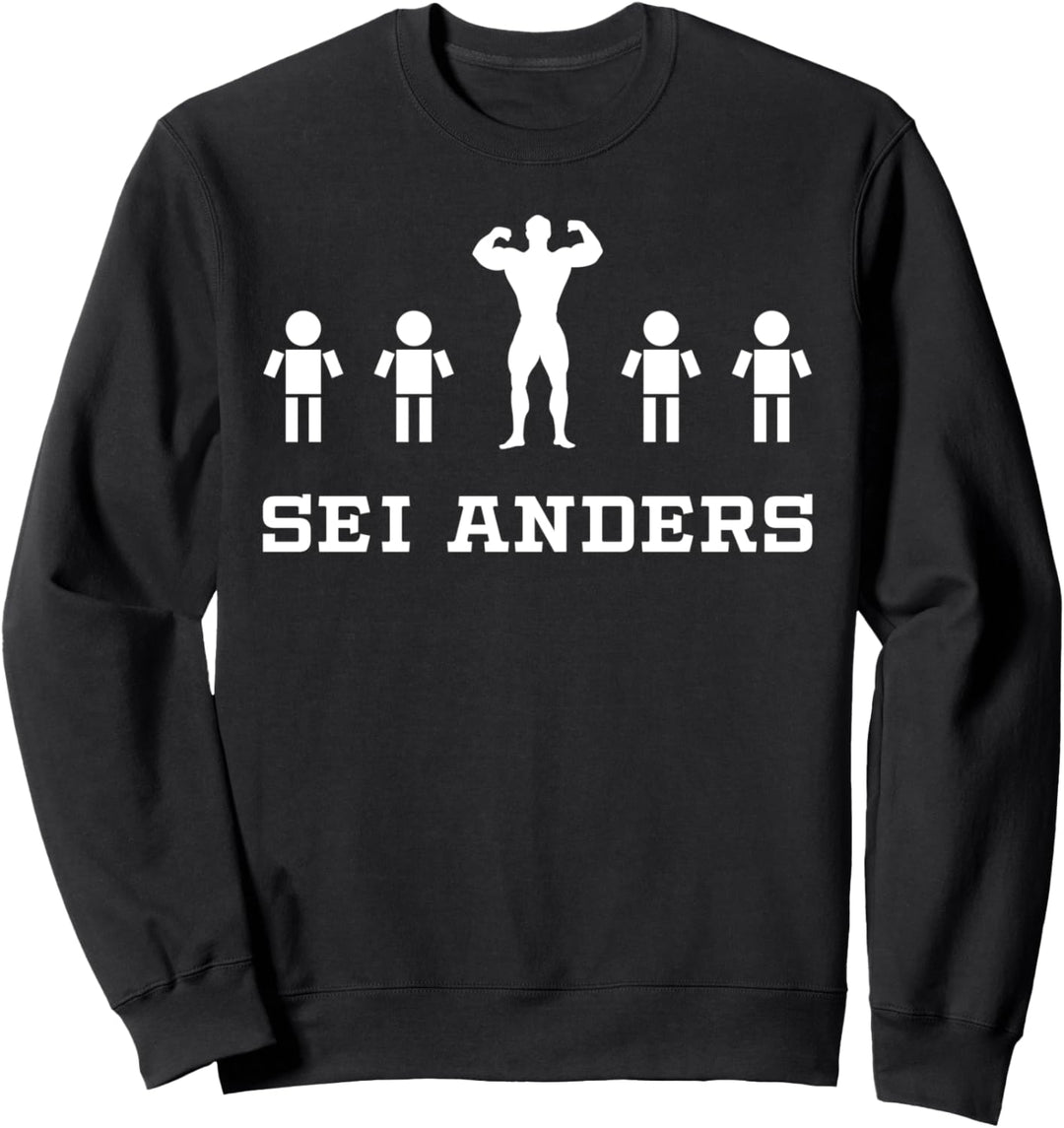 Sei Anders Gym Fitnessstudio Muskel Sport Workout Bodybuild Sweatshirt