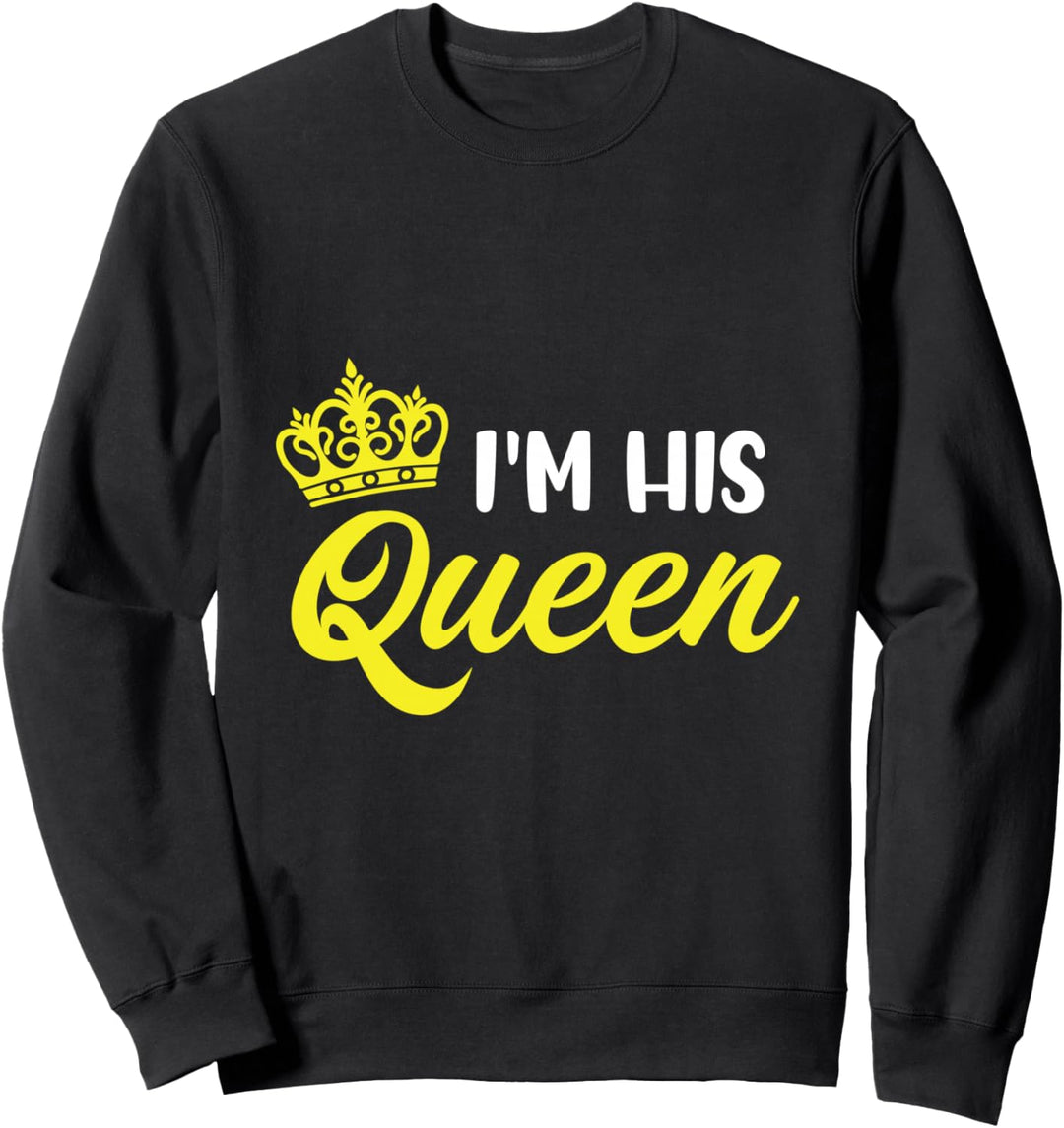 I'm His Queen King Queen And Princess Matching Couple Sweatshirt