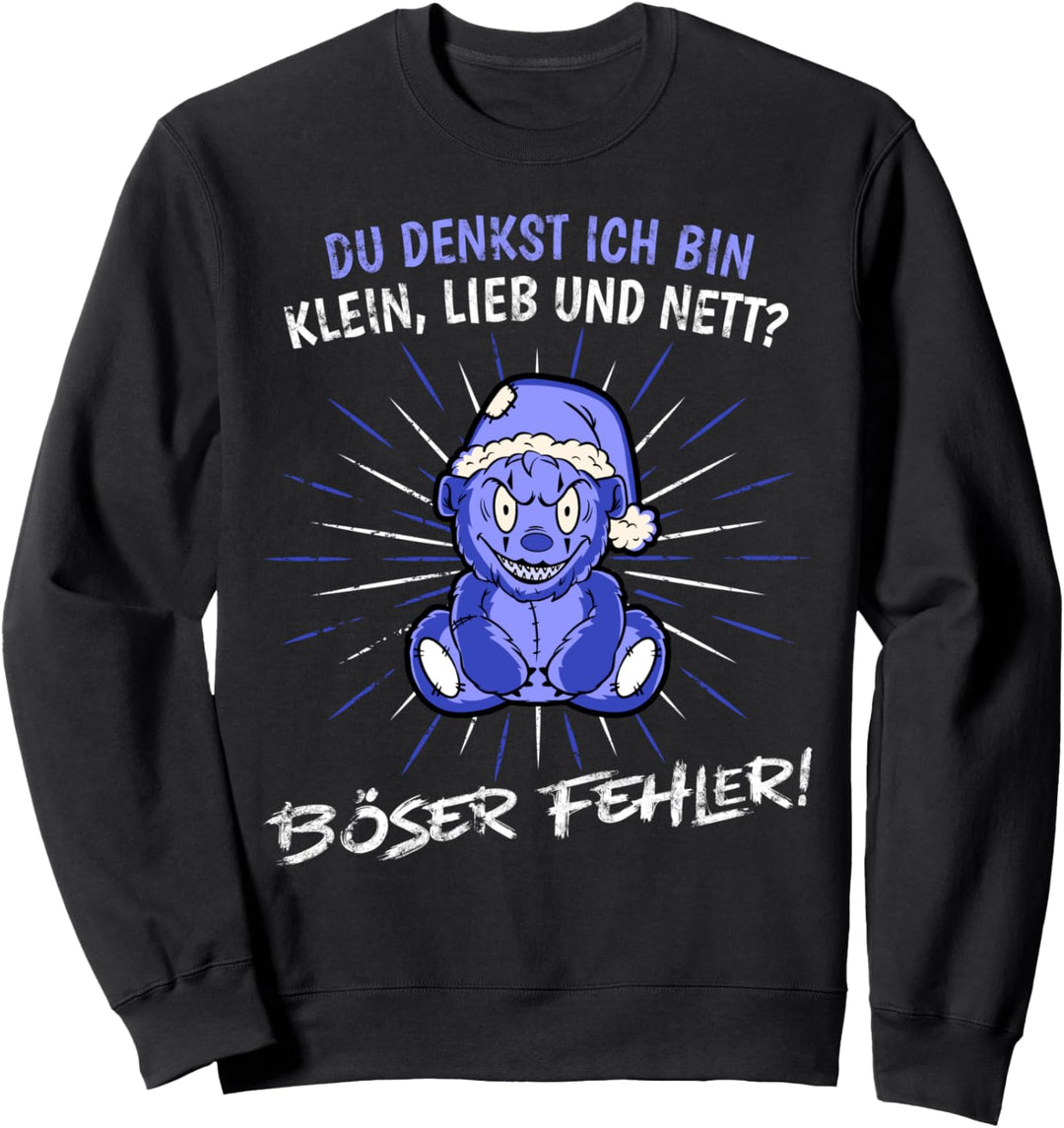 Du denkst ich bin klein lieb und nett böser Fehler Teddy Sweatshirt