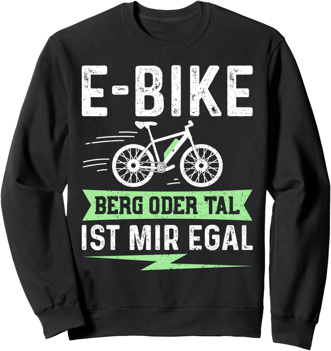 E-Bike Berg Oder Tal Ist Mir Egal - Elektrofahrrad Sweatshirt