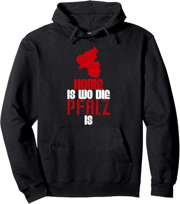 Home Is Wo Die Pfalz Is Pfälzer Party Pfalzkind Pfalzpower Pullover Hoodie