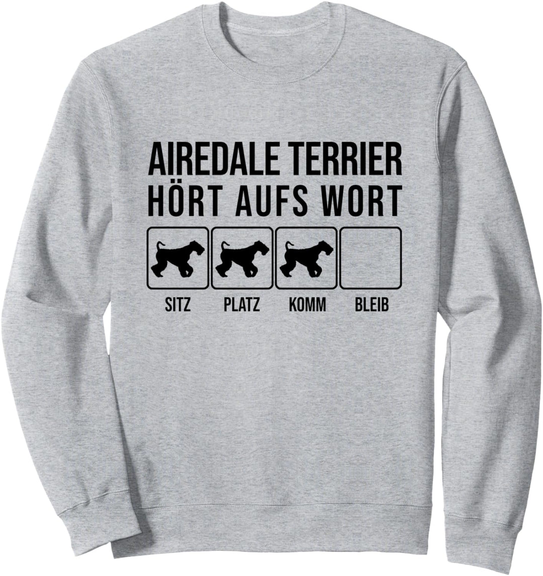 Airedale Terrier - Hört aufs Wort, lustiges Airedale Terrier Sweatshirt