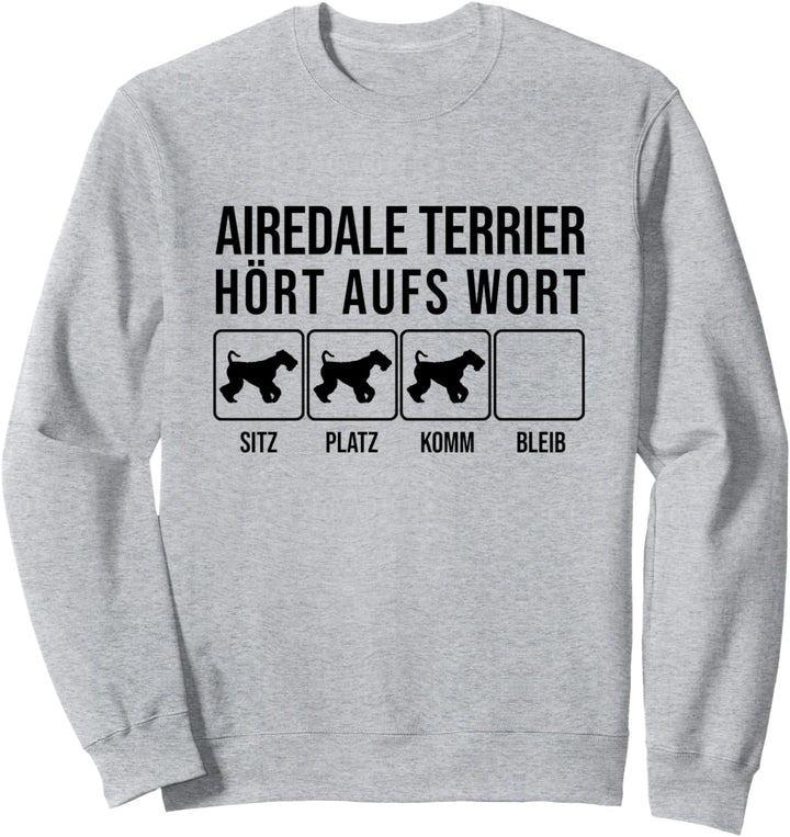 Airedale Terrier - Hört aufs Wort, lustiges Airedale Terrier Sweatshirt