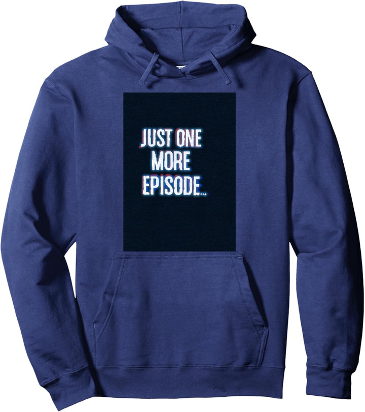 Just One More Episode Screen Glow Funny Pullover Hoodie