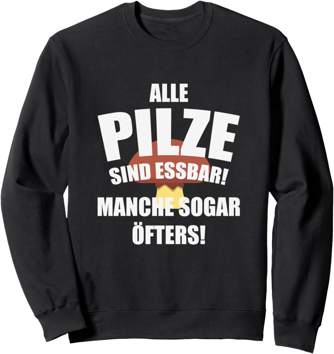 Pilz Spruch | Geschenk Pilzsammler | Witzig Pilze Sammeln Sweatshirt