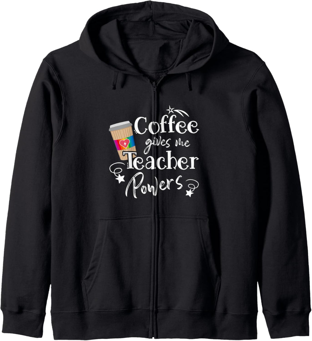 Coffee Gives Me Teacher Powers - Teacher Appreciation Day Kapuzenjacke