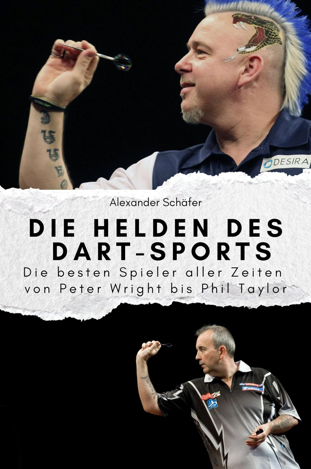 Die Helden des Dart-Sports: Die besten Spieler aller Zeiten von Peter Wright bis Phil Taylor. Das pe