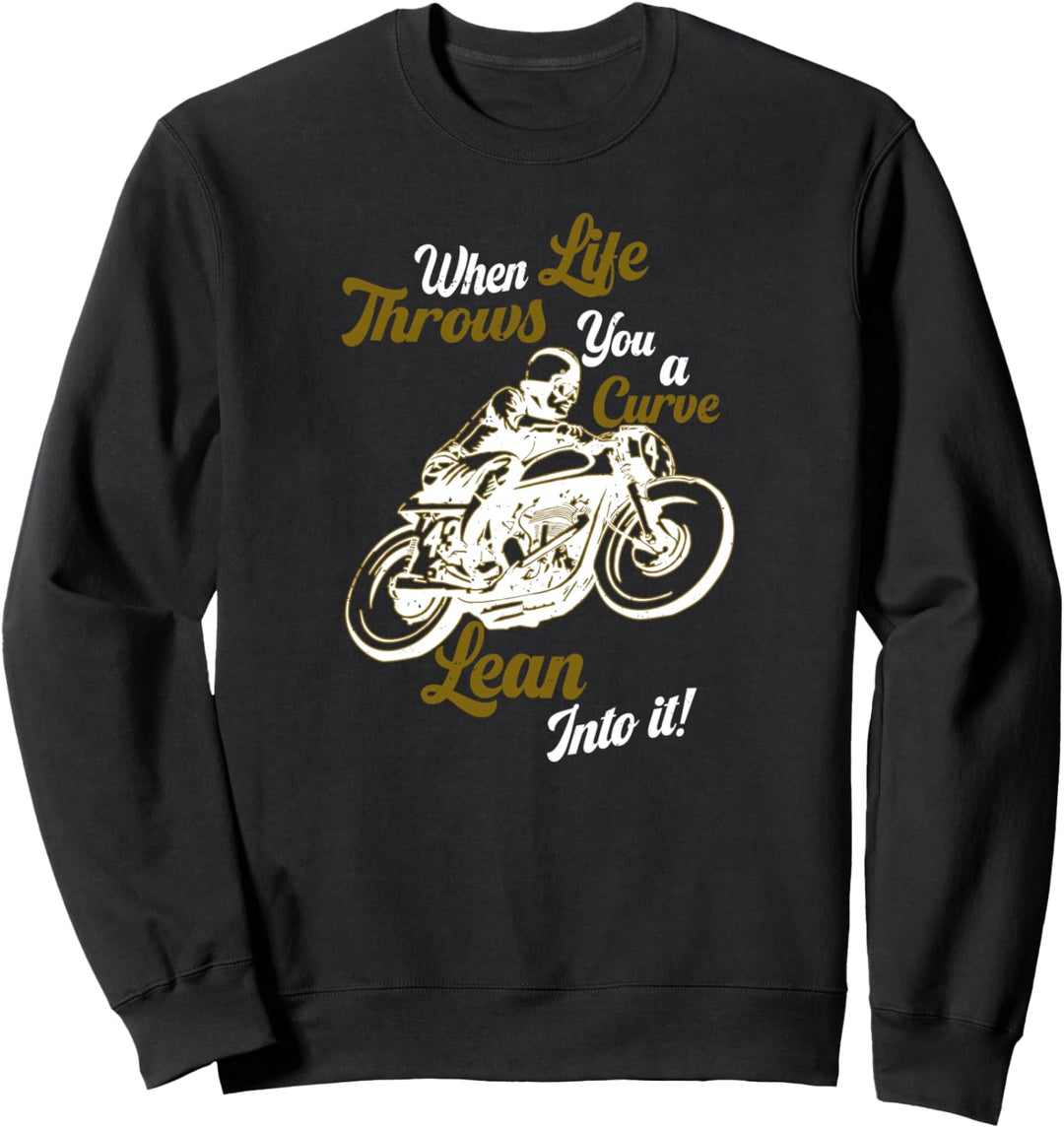 When life throws you a Curve lean into it Chopper Motocross Sweatshirt