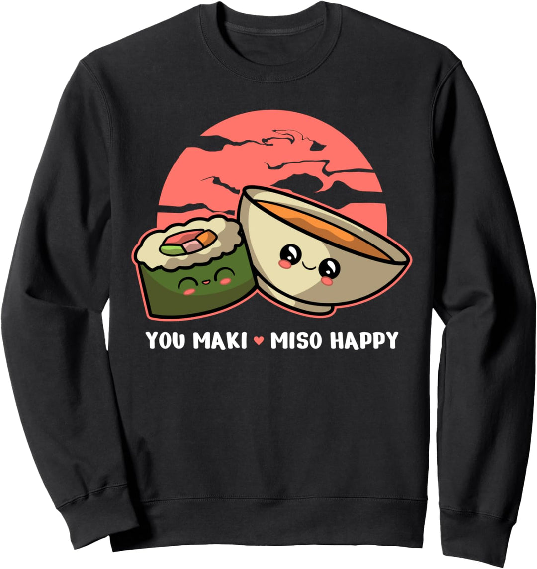 You maki miso happy I Sushi Japan Ramen Kawaii Sweatshirt