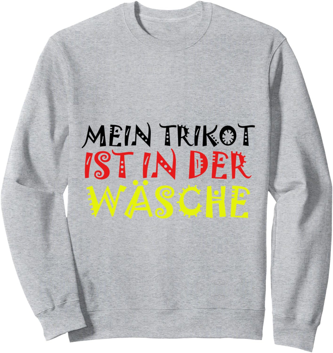 Mein Trikot ist in der Wäsche Sweatshirt