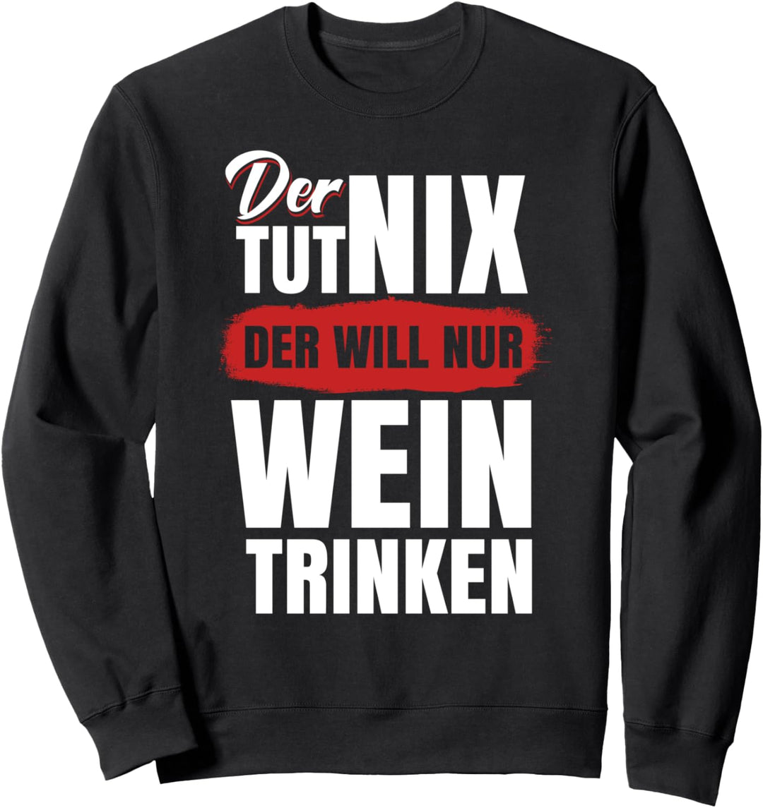 Der tut nix der will nur Wein trinken Sweatshirt