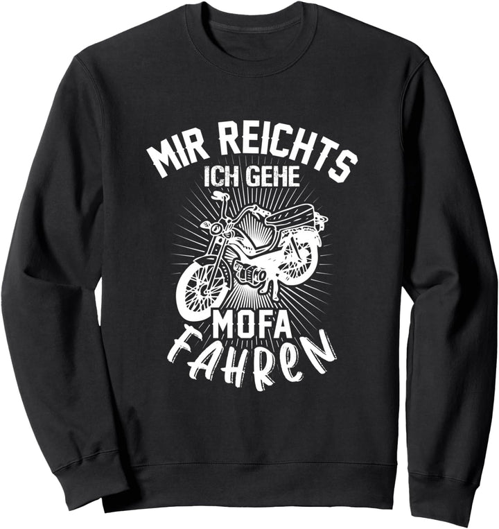 Mir Reichts Mofaroller Fahren Mofa-Kreidler Hercules Sweatshirt