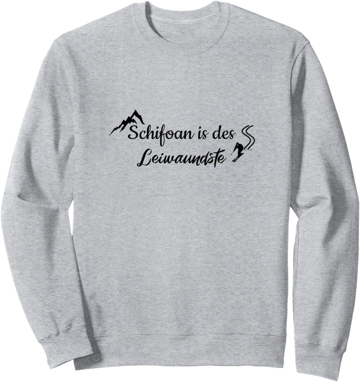 Schifoan is des Leinwaundste Outfit für Skiurlaub Skifahren Sweatshirt
