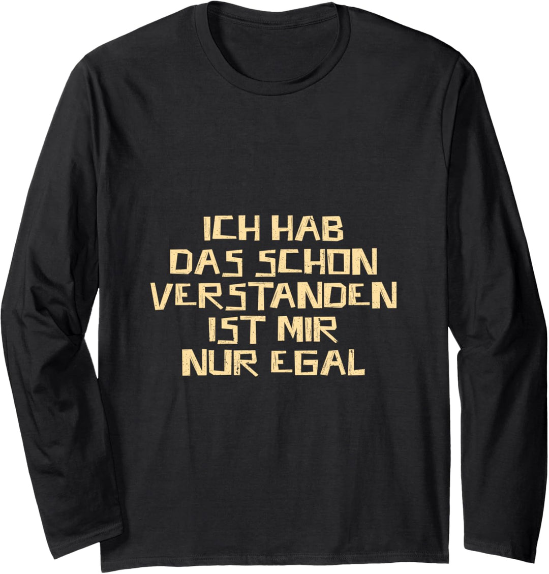 Ich hab das schon verstanden ist nur egal Profis Job Langarmshirt