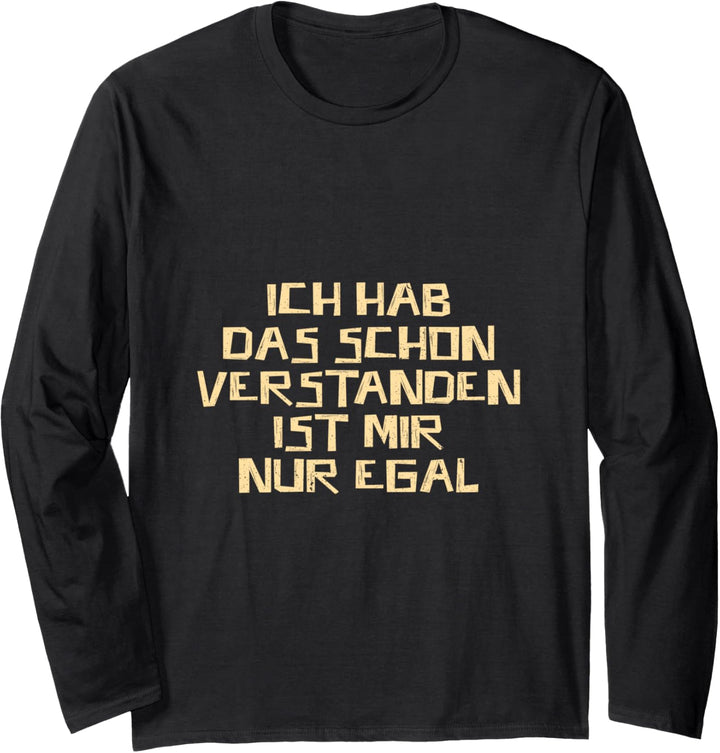 Ich hab das schon verstanden ist nur egal Profis Job Langarmshirt