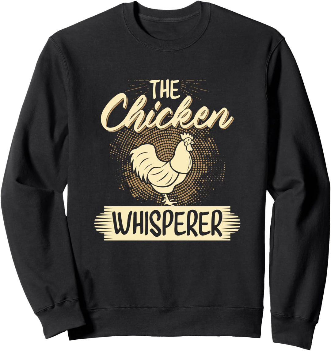 The Chicken Whisperer Spruch Landwirtschaft Trecker Biobauer Sweatshirt