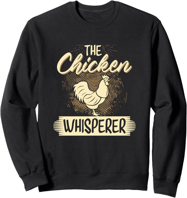 The Chicken Whisperer Spruch Landwirtschaft Trecker Biobauer Sweatshirt