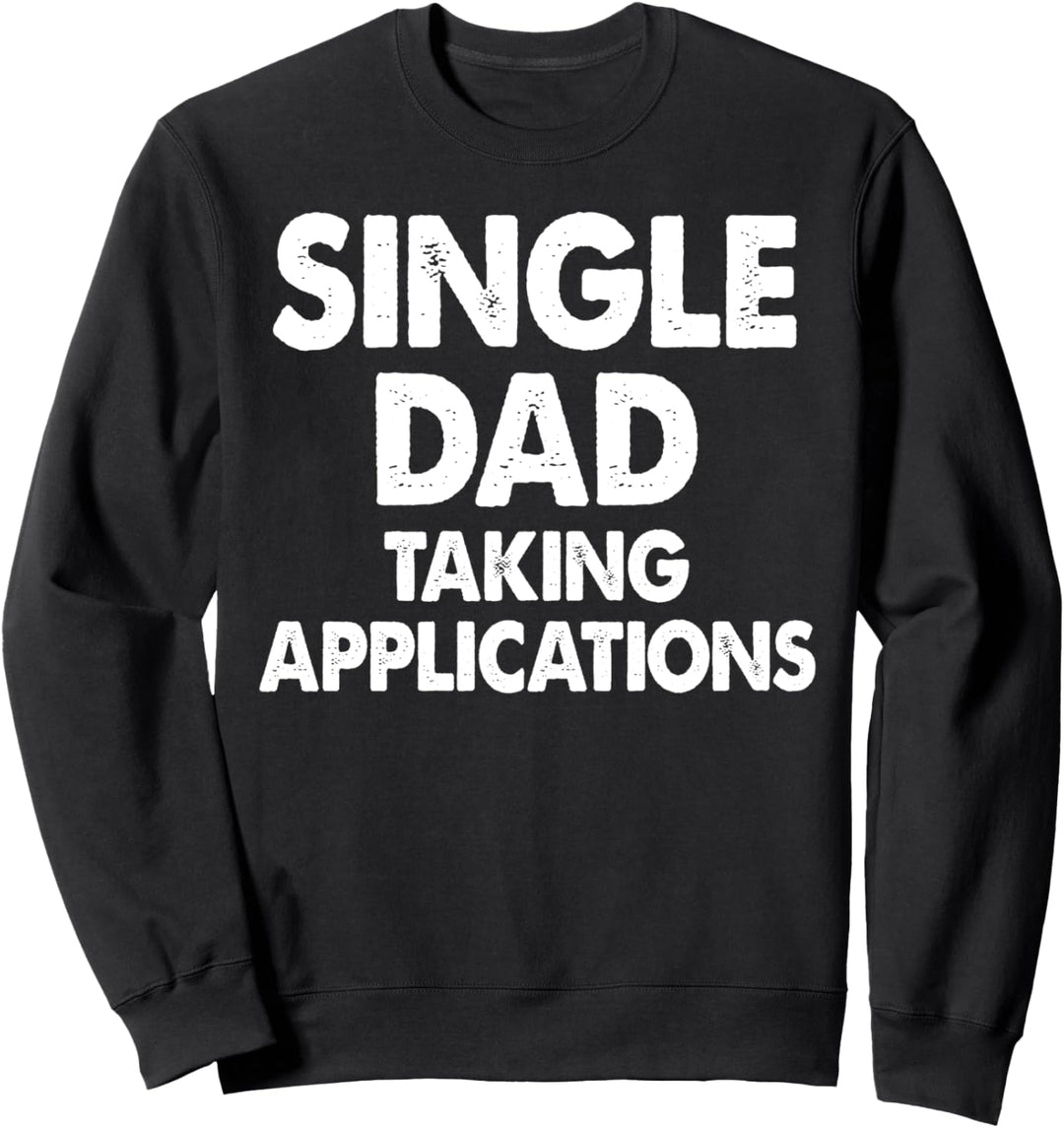 Alleinerziehende Vater nimmt Bewerbungen Sweatshirt