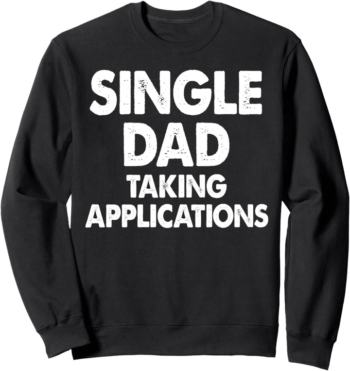 Alleinerziehende Vater nimmt Bewerbungen Sweatshirt