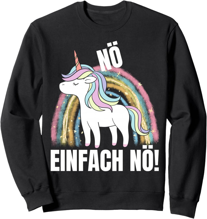 Funny Unicorn, Nö Einfach Nö Sweatshirt