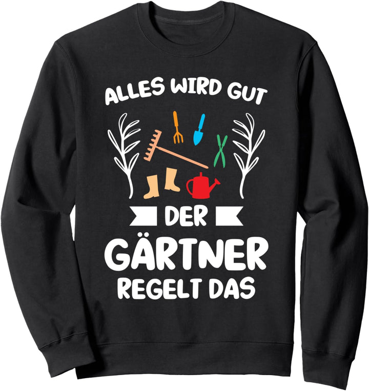 Der Gärtner regelt das Gartenarbeit Garten Sweatshirt