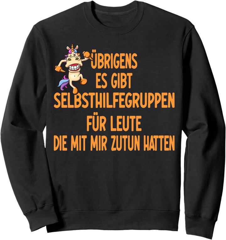 Wer mit mir zutun hat braucht Hilfe, ironisches Sweatshirt