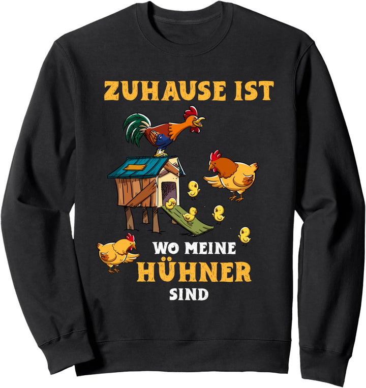 Zuhause ist wo meine Hühner sind Landwirt Bauer Hof Tiere Sweatshirt