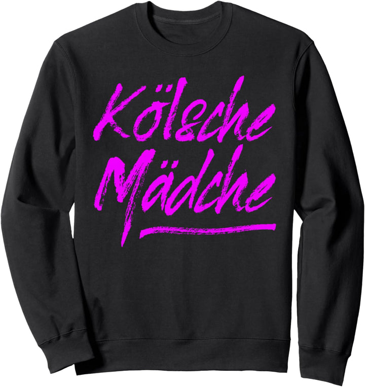 Kölsche Mädche Karneval In Köln Für Kölsch Mädchen Kölnerin Sweatshirt