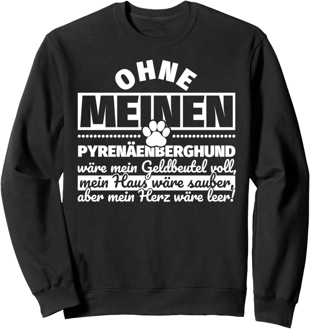 Pyrenäenberghund Hund lustig Sweatshirt