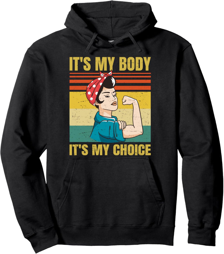 It's My Body It's My Choice - Feminist - Retro - For Women Pullover Hoodie