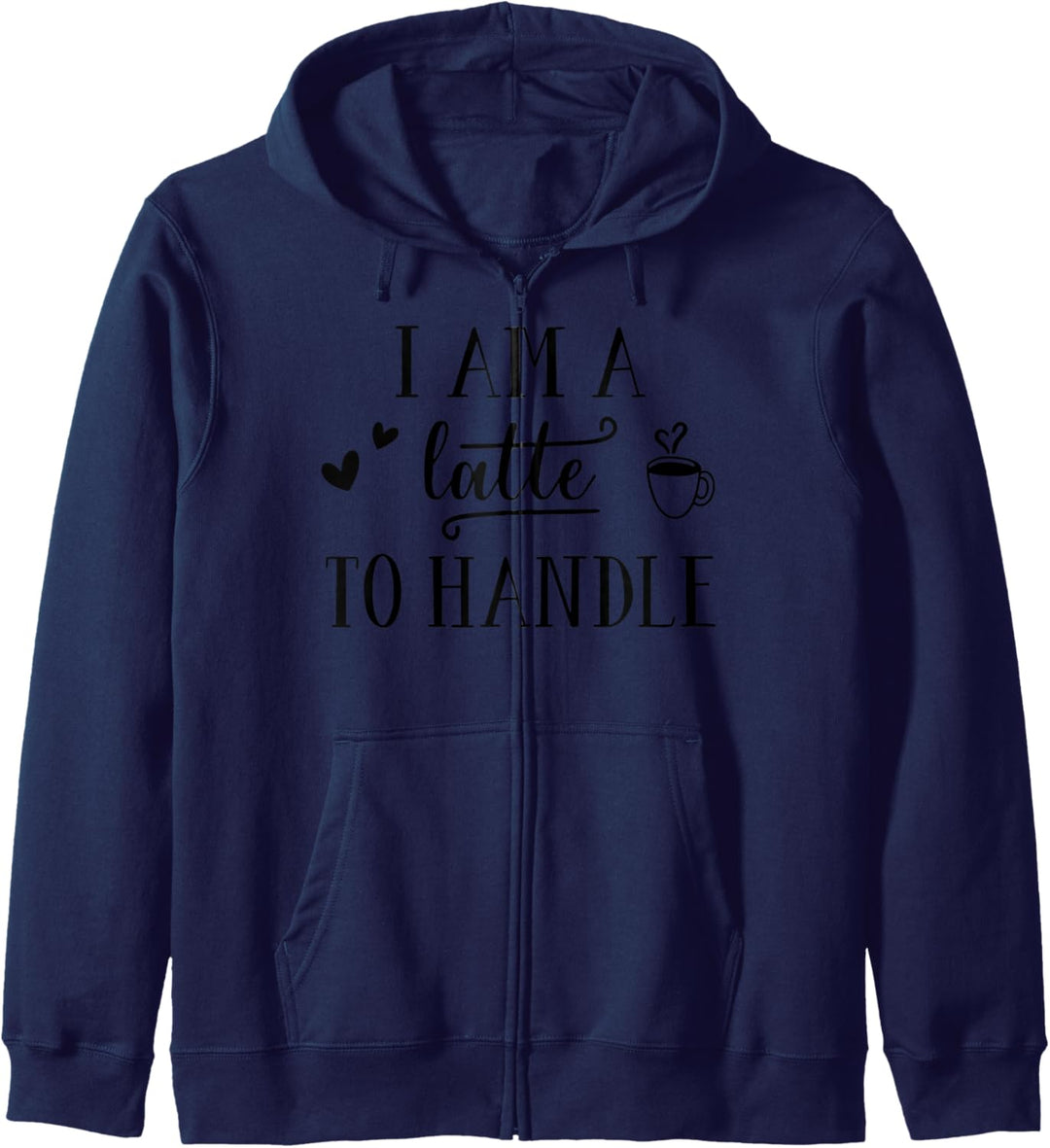 I am a Latte to handle Enjoy Coffee Tee Kapuzenjacke