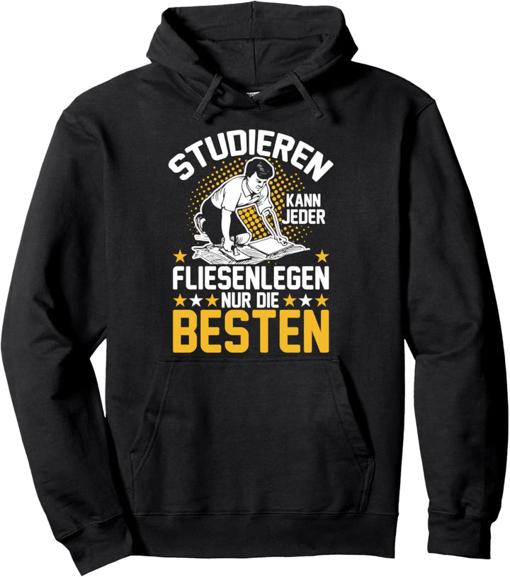 Studieren Kann Jeder Fliesenlegen Nur Die Besten Pullover Hoodie
