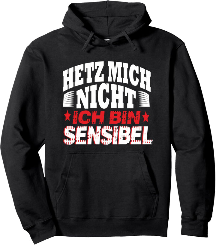 Hetz Mich Nicht Ich Bin Sensibel: Ego-Hetz mich nicht Pullover Hoodie