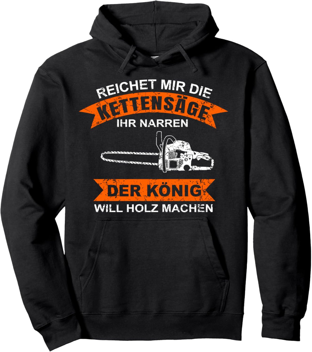 Reich Mir die Kettensäge Machen Sie Ihren Fooler zum König Holz Pullover Hoodie