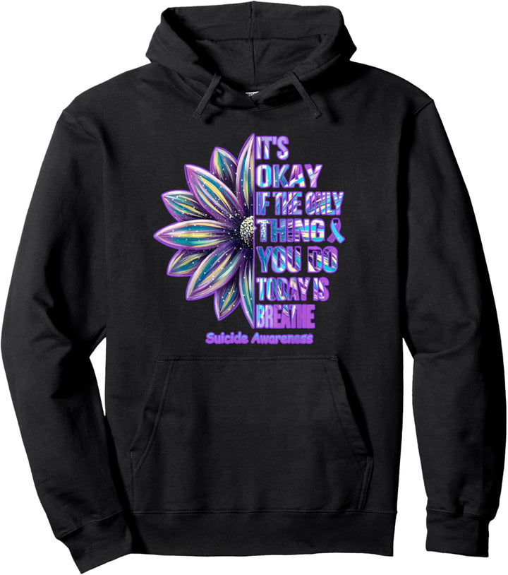 Breathing Hope It's Okay, If The Only Thing You Do is Breathe Pullover Hoodie