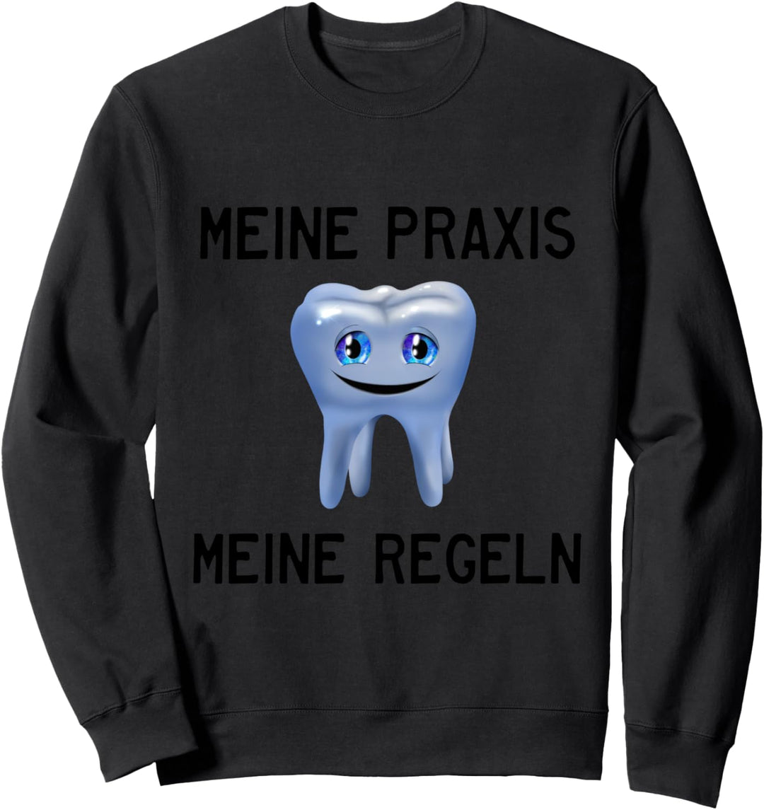 Zahnarzt - Meine Praxis Meine Regeln (D010-0973B) Sweatshirt