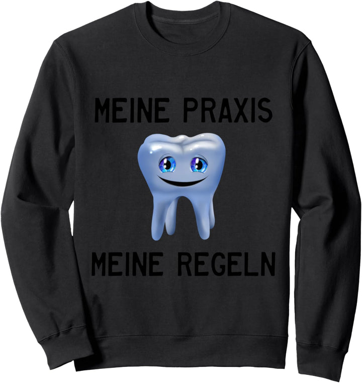 Zahnarzt - Meine Praxis Meine Regeln (D010-0973B) Sweatshirt