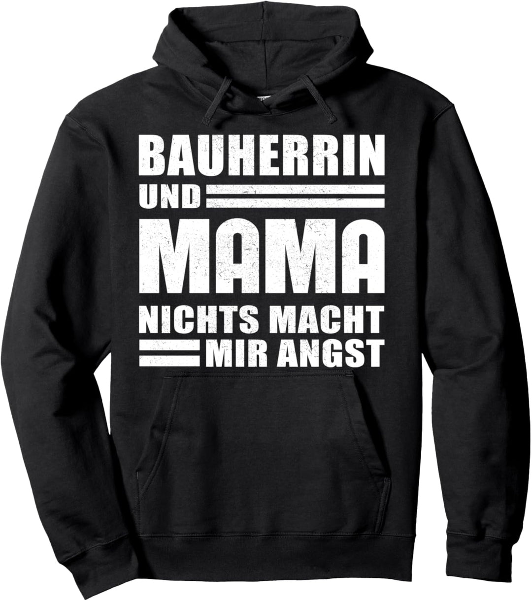 Bauherrin und Mama - nichts macht mir Angst Pullover Hoodie