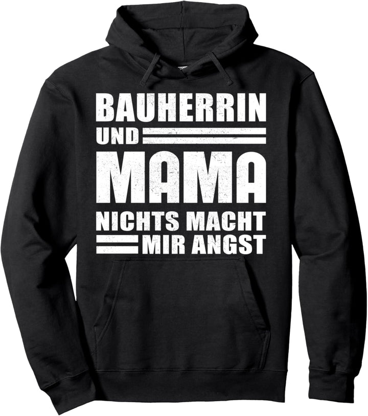 Bauherrin und Mama - nichts macht mir Angst Pullover Hoodie