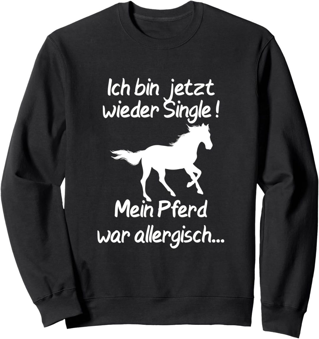 Ich bin wieder single - lustiges Mädchen Reiter Pferde Sweatshirt
