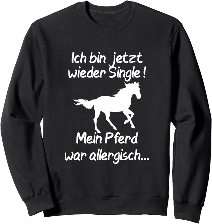 Ich bin wieder single - lustiges Mädchen Reiter Pferde Sweatshirt
