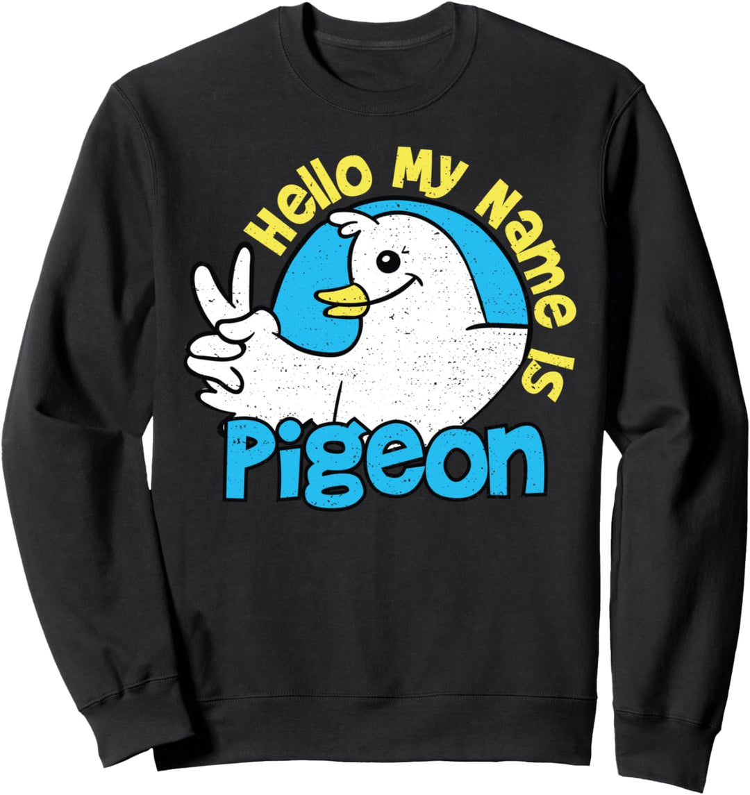 Funny Pigeon: Hello My Name Is Pigeon - Vogel Sweatshirt