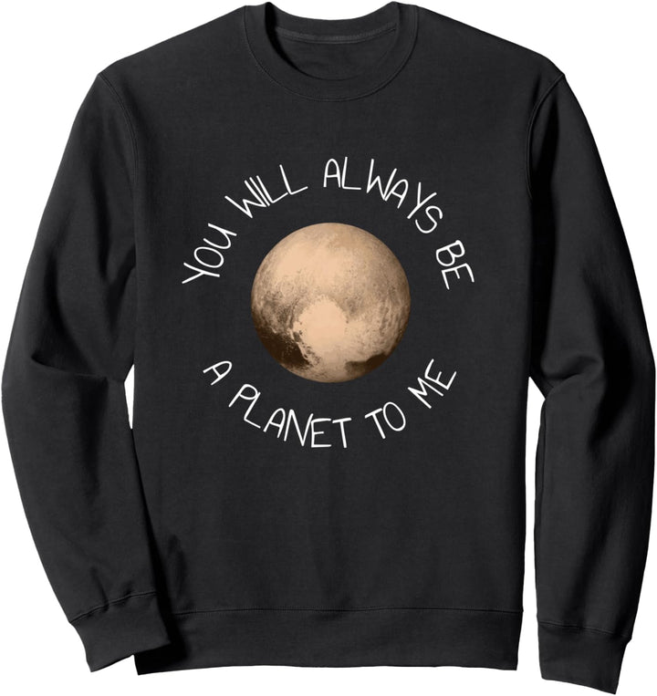 Pluto, du wirst für mich immer ein lustiger Planet sein Sweatshirt