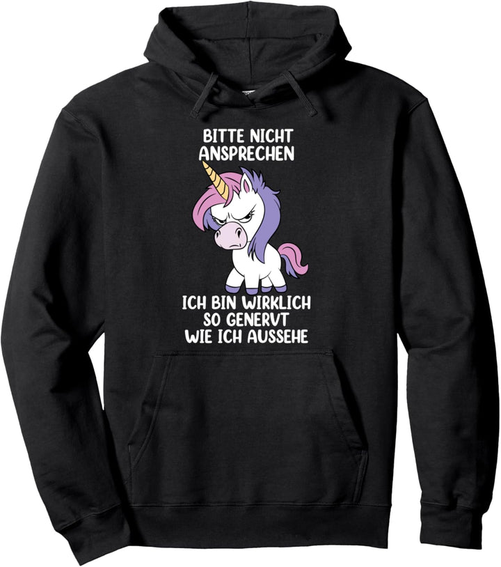 Bitte Nicht Ansprechen Ich Bin Wirklich So Genervt Einhorn Pullover Hoodie