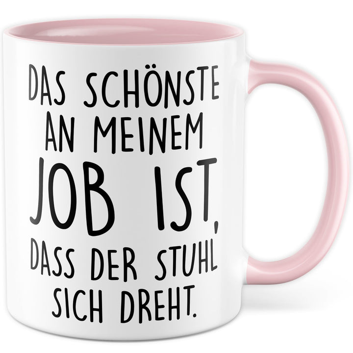 Büro Tasse mit Spruch – Geschenk Das schönste an meinem Job ist, dass der Stuhl sich dreht. – Kaffee
